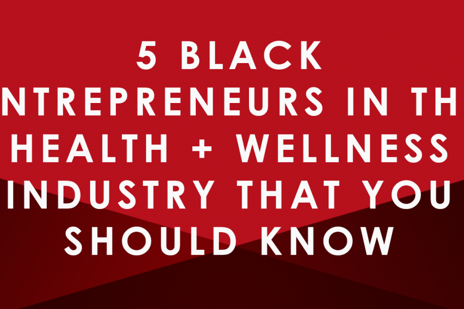 5 Black Entrepreneurs within the Well being + Wellness Business That You Ought to Know